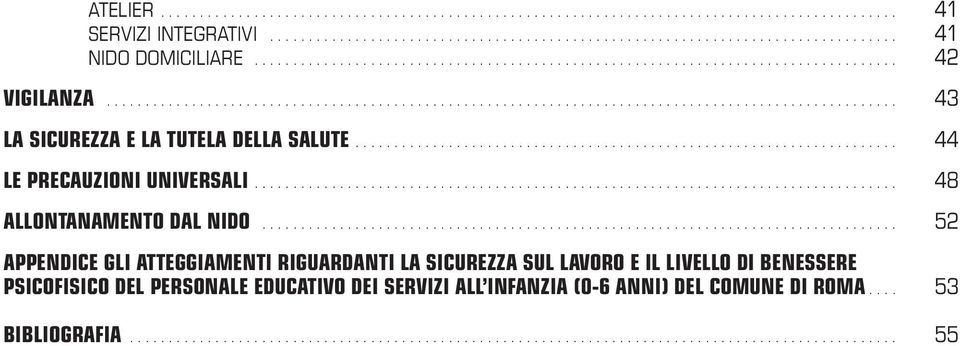 ..................................................................... 44 LE PRECAUZIONI UNIVERSALI................................................................................... 48 ALLONTANAMENTO DAL NIDO.