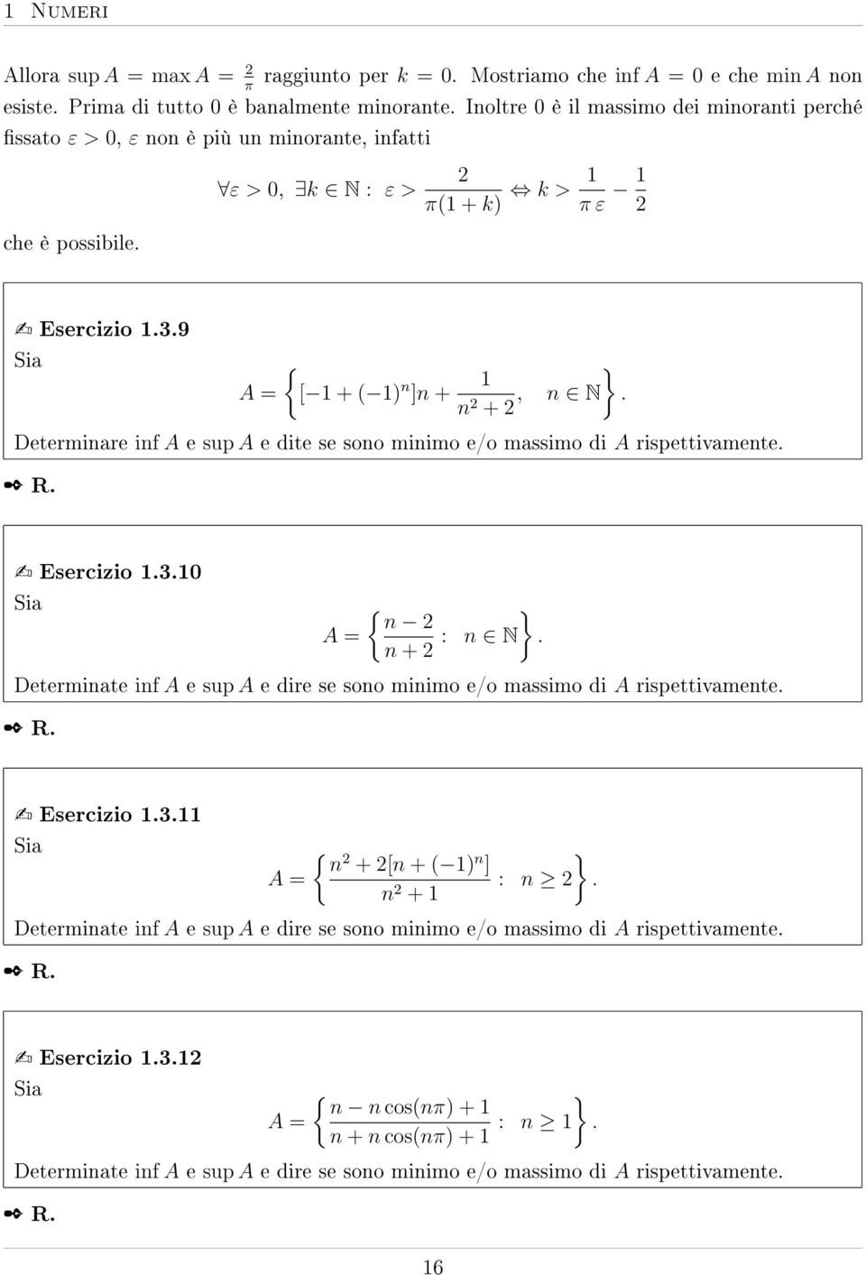 Determinare inf A e sup A e dite se sono minimo e/o massimo di A rispettivamente. R. Esercizio.3. Sia A = { n n + : } n N.
