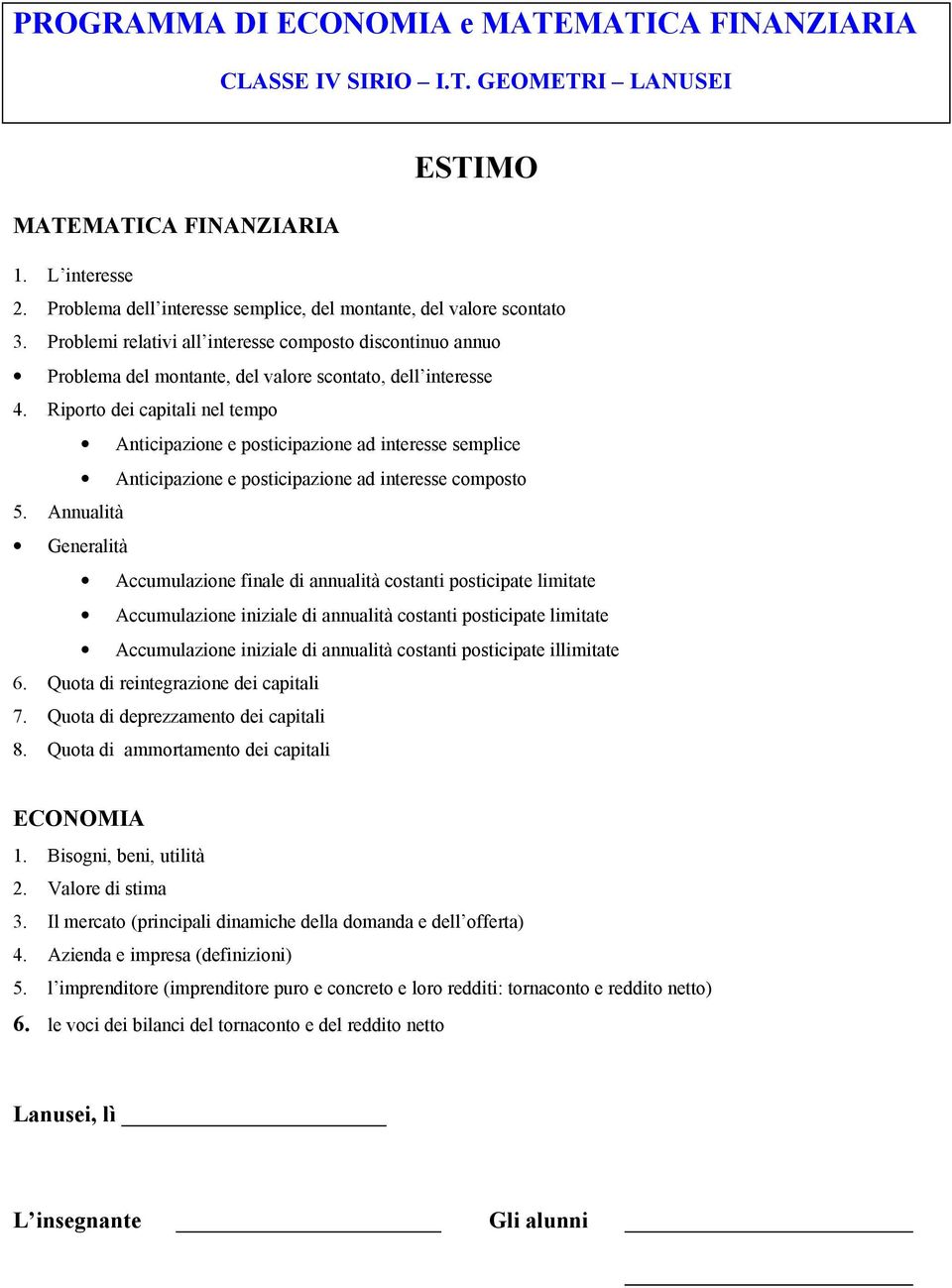 Riporto dei capitali nel tempo Anticipazione e posticipazione ad interesse semplice Anticipazione e posticipazione ad interesse composto 5.