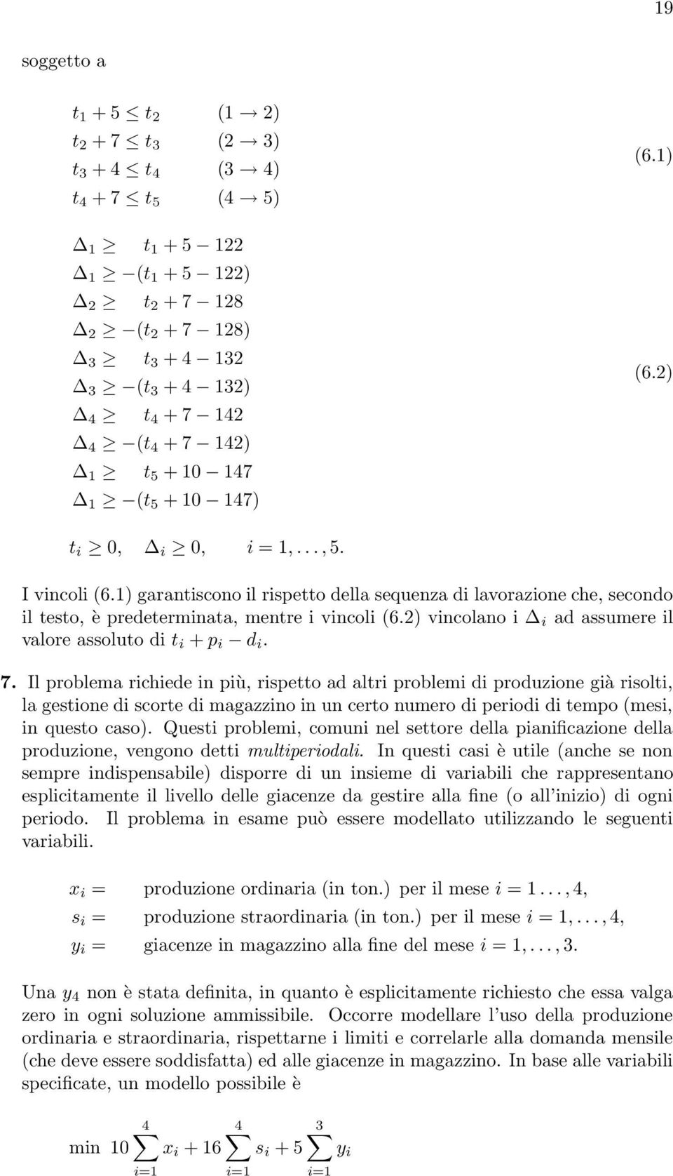 2) vincolano i i ad assumere il valore assoluto di t i + p i d i. 7.