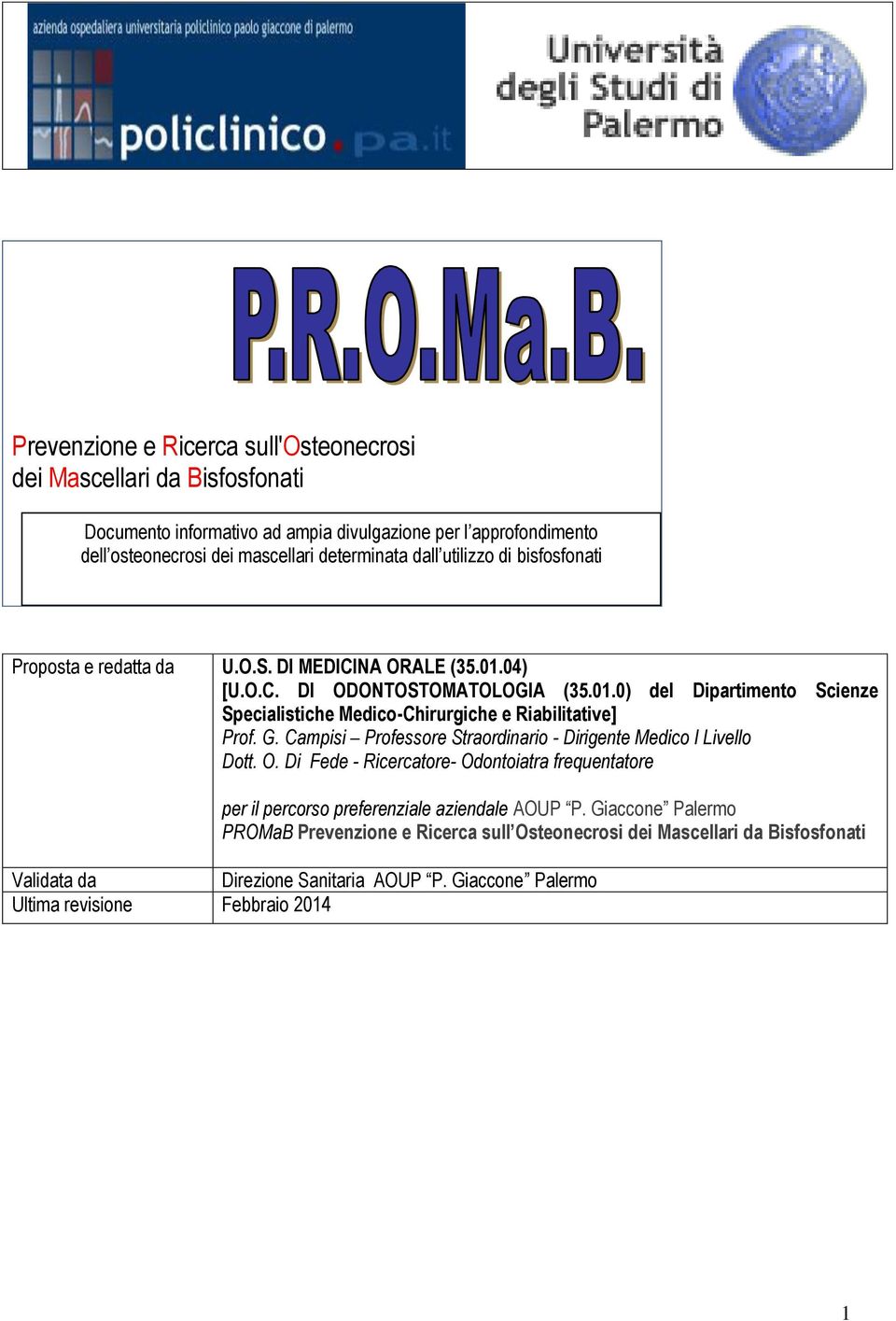 G. Campisi Professore Straordinario - Dirigente Medico I Livello Dott. O. Di Fede - Ricercatore- Odontoiatra frequentatore per il percorso preferenziale aziendale AOUP P.