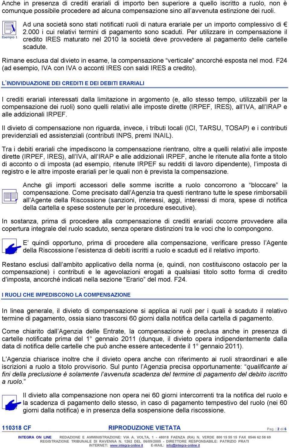 Per utilizzare in compensazione il credito IRES maturato nel 2010 la società deve provvedere al pagamento delle cartelle scadute.