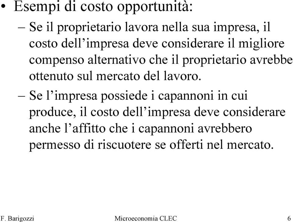 Se l impresa possiede i capannoni in cui produce, il costo dell impresa deve considerare anche l affitto