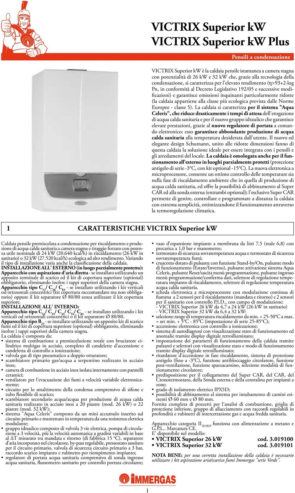 classe più ecologica prevista dalle Norme Europee - classe 5).