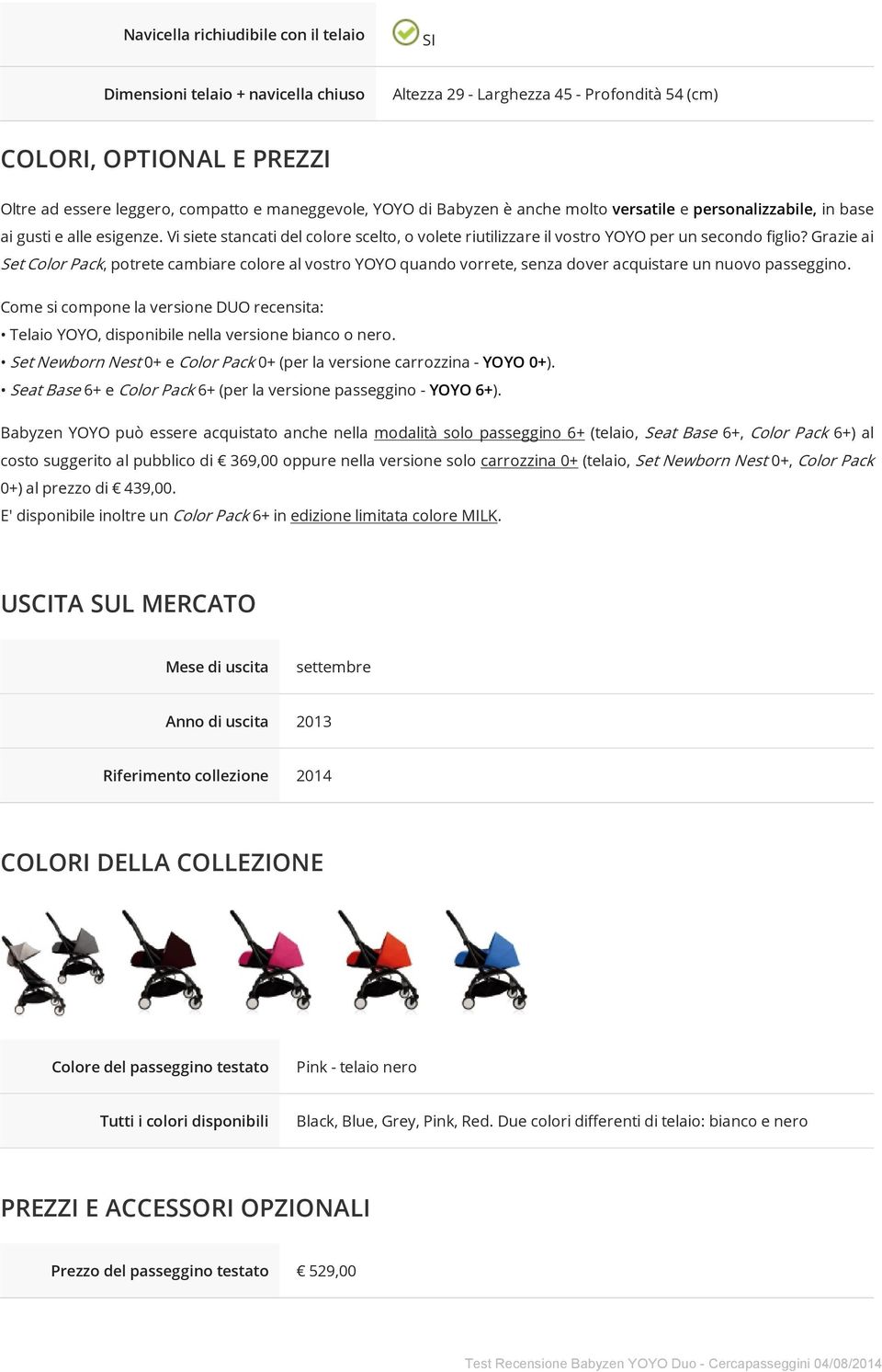 Grazie ai Set Color Pack, potrete cambiare colore al vostro YOYO quando vorrete, senza dover acquistare un nuovo passeggino.