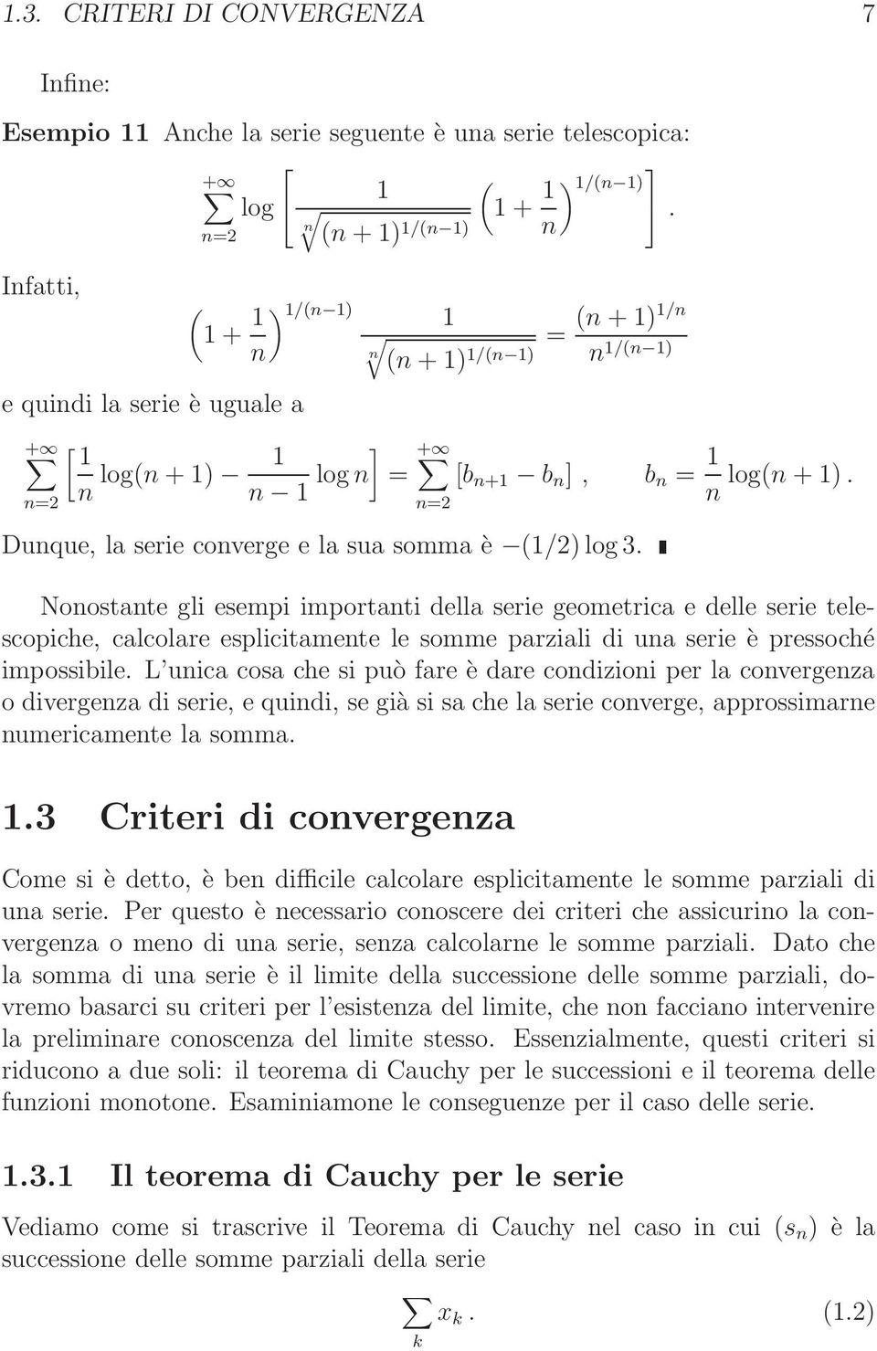 n=2 n Dunque, la serie converge e la sua somma è (/2) log 3.