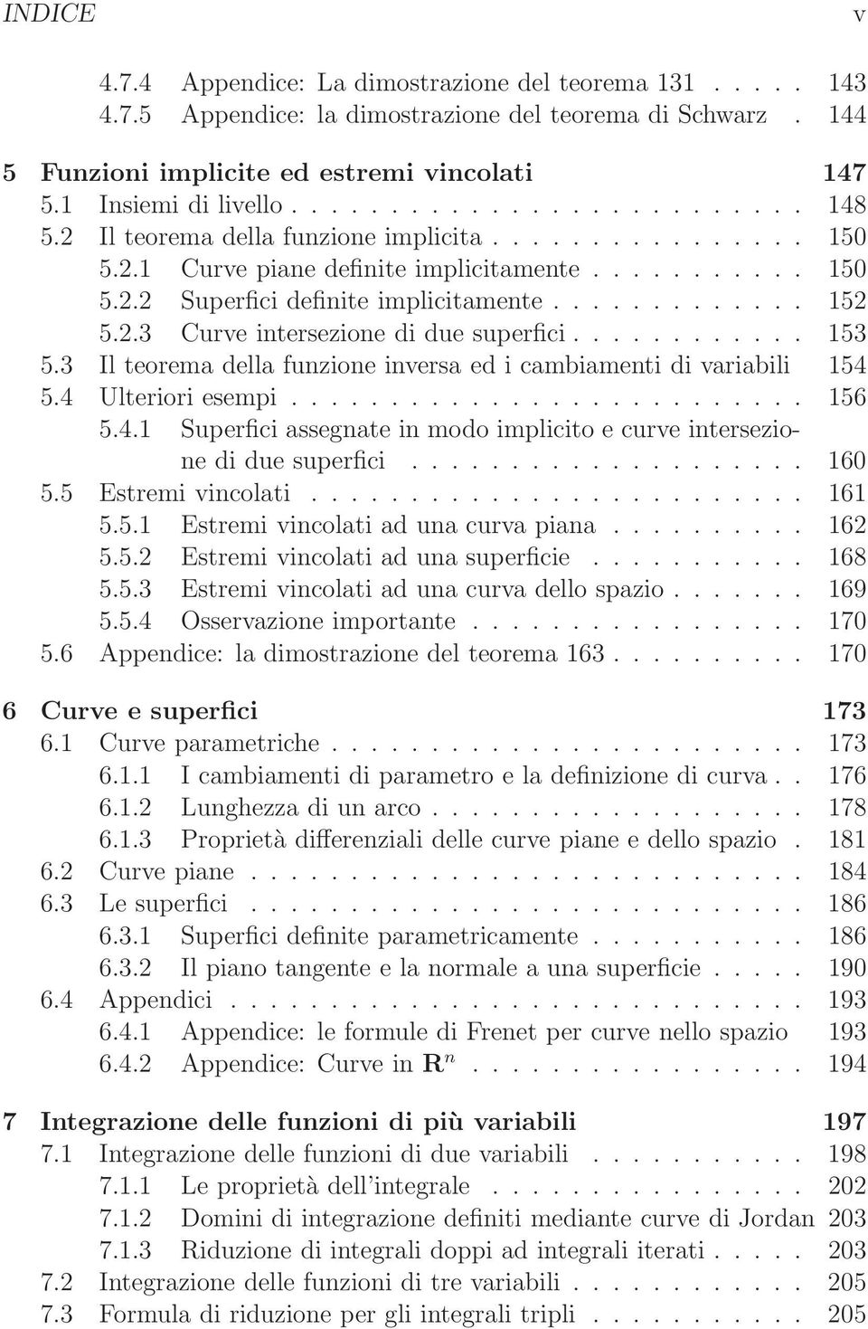 ........... 53 5.3 Il teorema della funzione inversa ed i cambiamenti di variabili 54 5.4 Ulteriori esempi.......................... 56 5.4. Superfici assegnate in modo implicito e curve intersezione di due superfici.