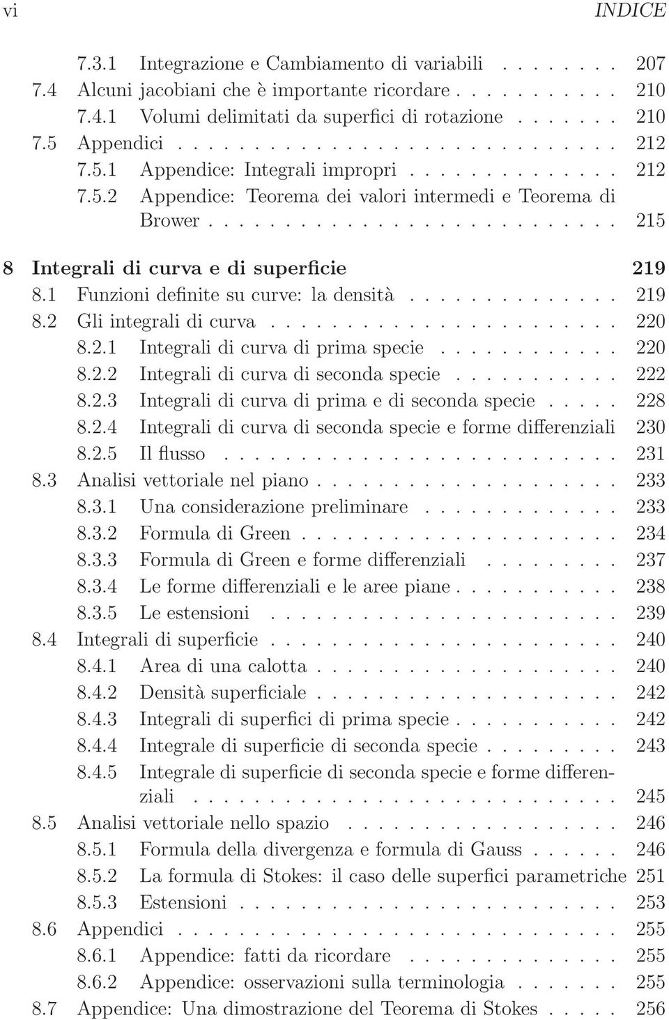 Funzioni definite su curve: la densità.............. 29 8.2 Gli integrali di curva....................... 22 8.2. Integrali di curva di prima specie............ 22 8.2.2 Integrali di curva di seconda specie.