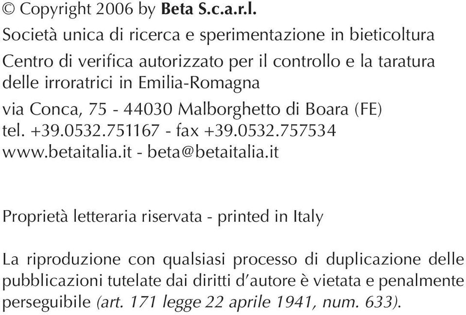 in Emilia-Romagna via Conca, 75-44030 Malborghetto di Boara (FE) tel. +39.0532.751167 - fax +39.0532.757534 www.betaitalia.