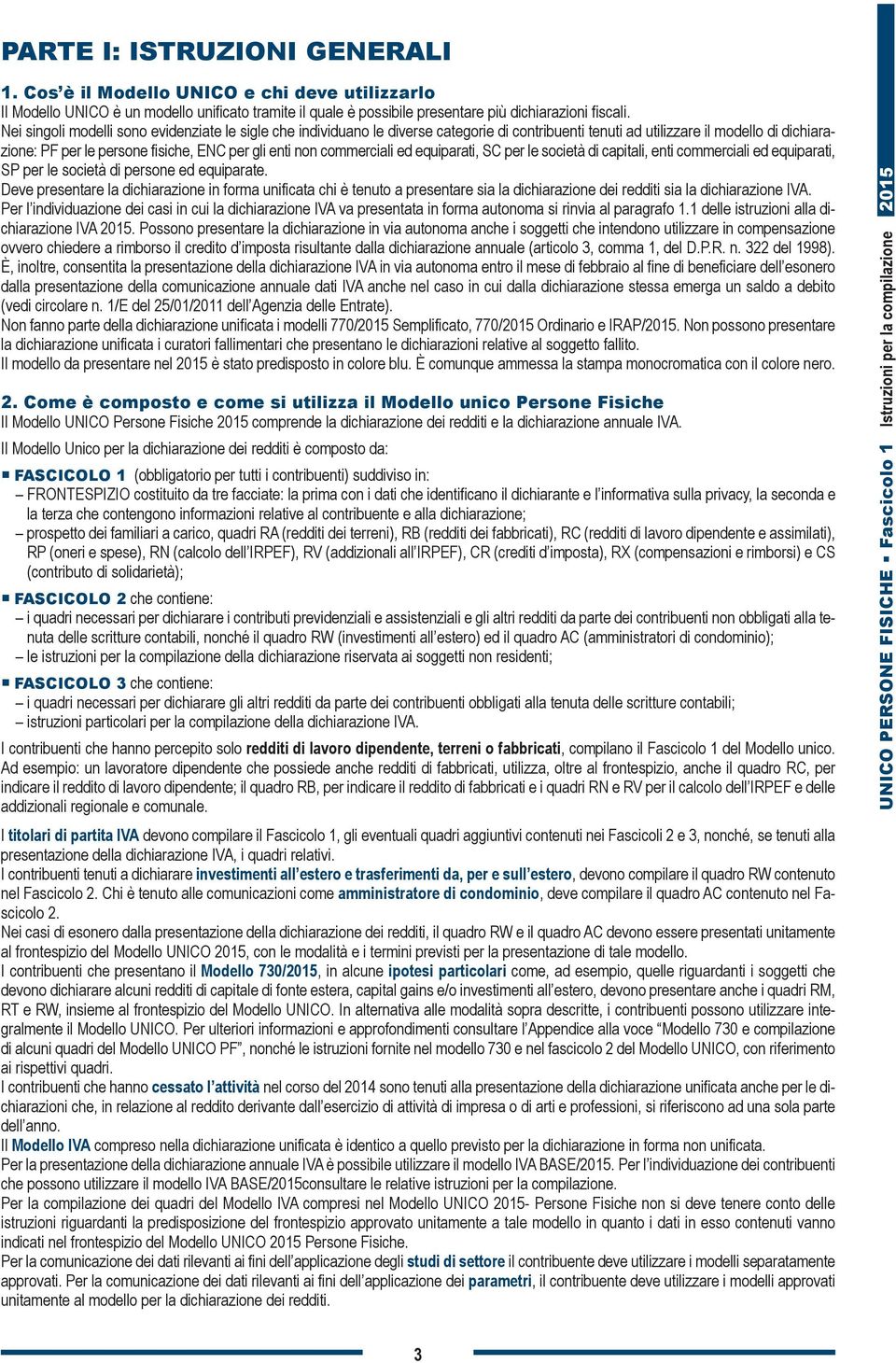 commerciali ed equiparati, SC per le società di capitali, enti commerciali ed equiparati, SP per le società di persone ed equiparate.