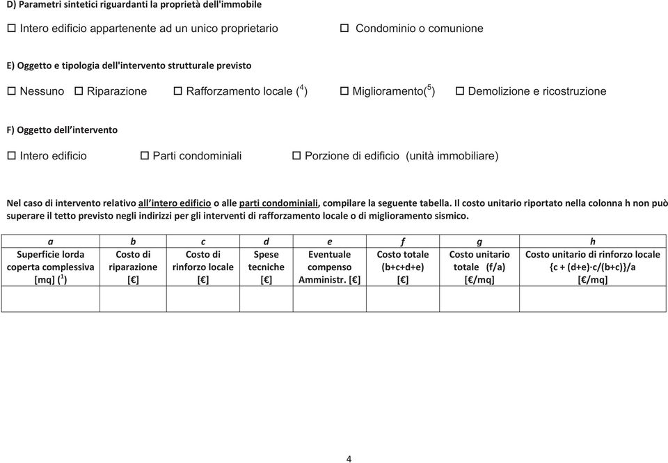 Nelcasodiinterventorelativoall interoedificiooalleparticondominiali,compilarelaseguentetabella.