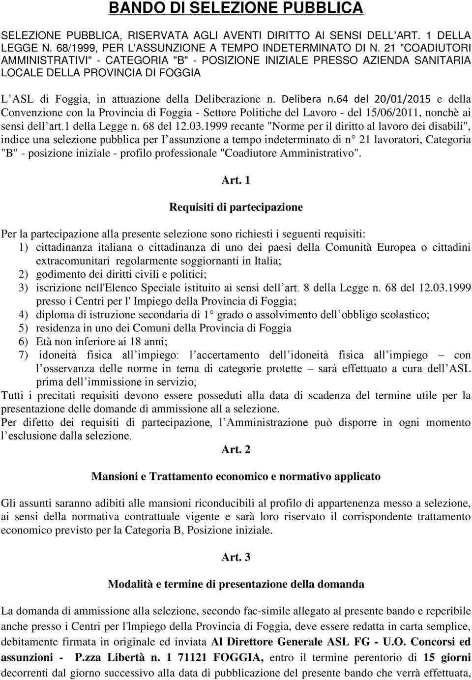 64 del 20/01/2015 e della Convenzione con la Provincia di Foggia - Settore Politiche del Lavoro - del 15/06/2011, nonchè ai sensi dell art.1 della Legge n. 68 del 12.03.