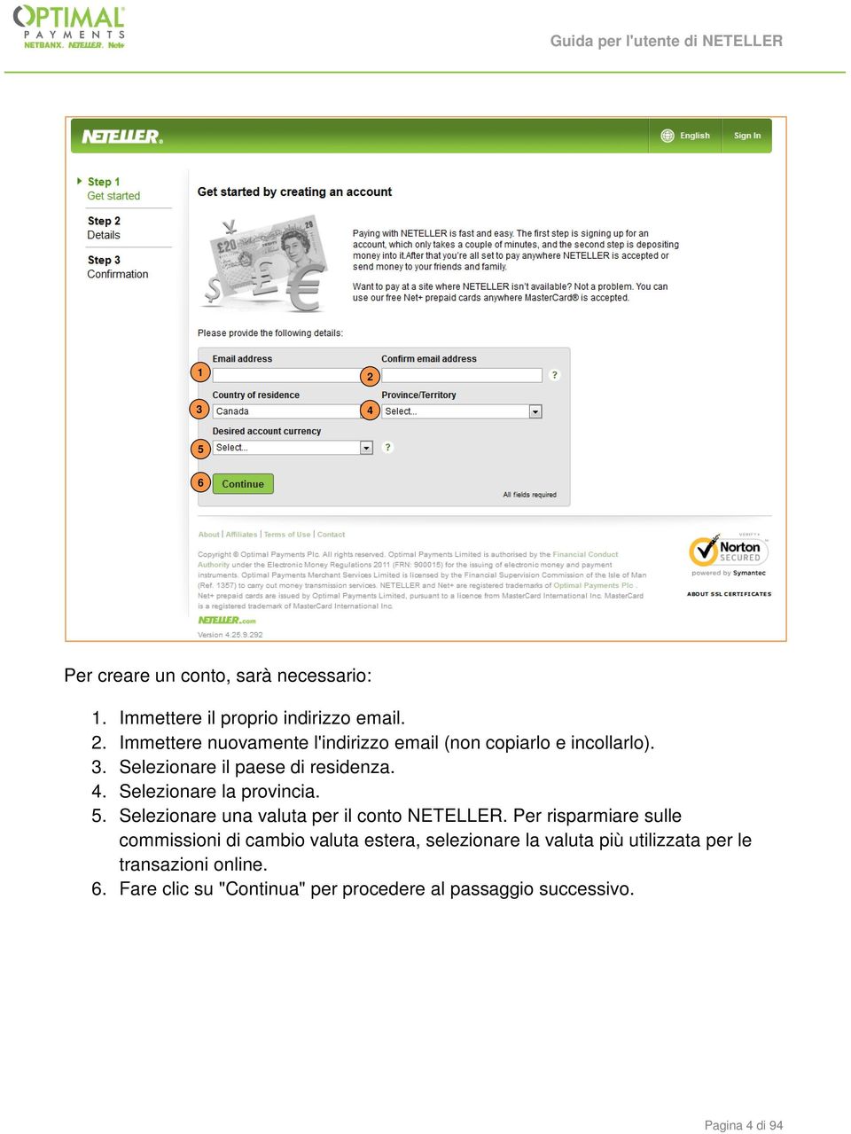 Selezionare la provincia. 5. Selezionare una valuta per il conto NETELLER.