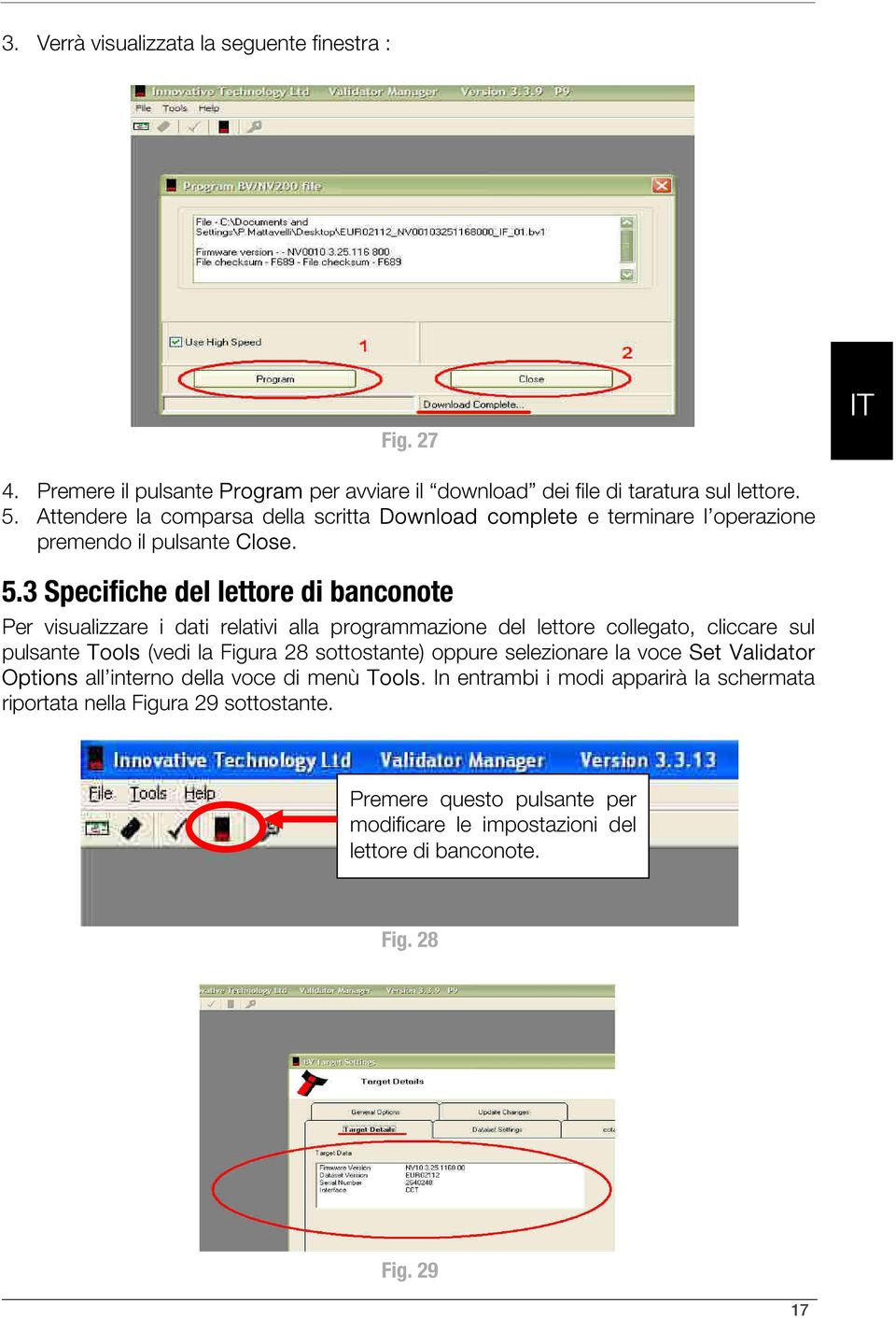 3 Specifiche del lettore di banconote Per visualizzare i dati relativi alla programmazione del lettore collegato, cliccare sul pulsante Tools (vedi la Figura 28 sottostante)