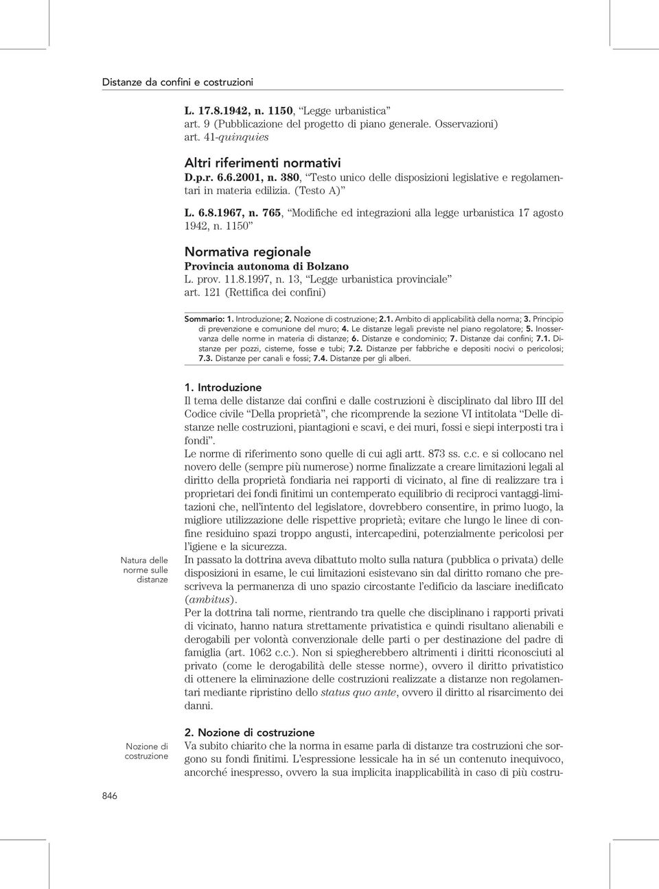 1150 Normativa regionale Provincia autonoma di Bolzano L. prov. 11.8.1997, n. 13, Legge urbanistica provinciale art. 121 (Rettifica dei confini) Sommario: 1. Introduzione; 2.