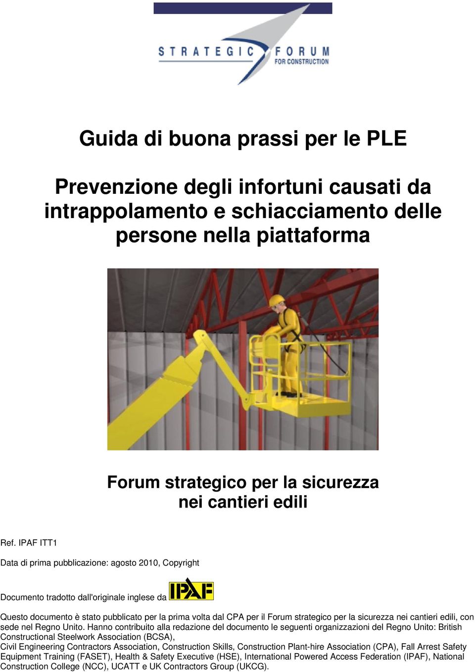 la sicurezza nei cantieri edili, con sede nel Regno Unito.