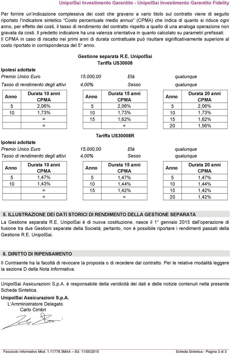 Il predetto indicatore ha una valenza orientativa in quanto calcolato su parametri prefissati.