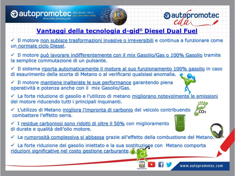 Il sistema riporta automaticamente il motore al suo funzionamento 100% gasolio in caso di esaurimento della scorta di Metano o al verificarsi qualsiasi anomalia.