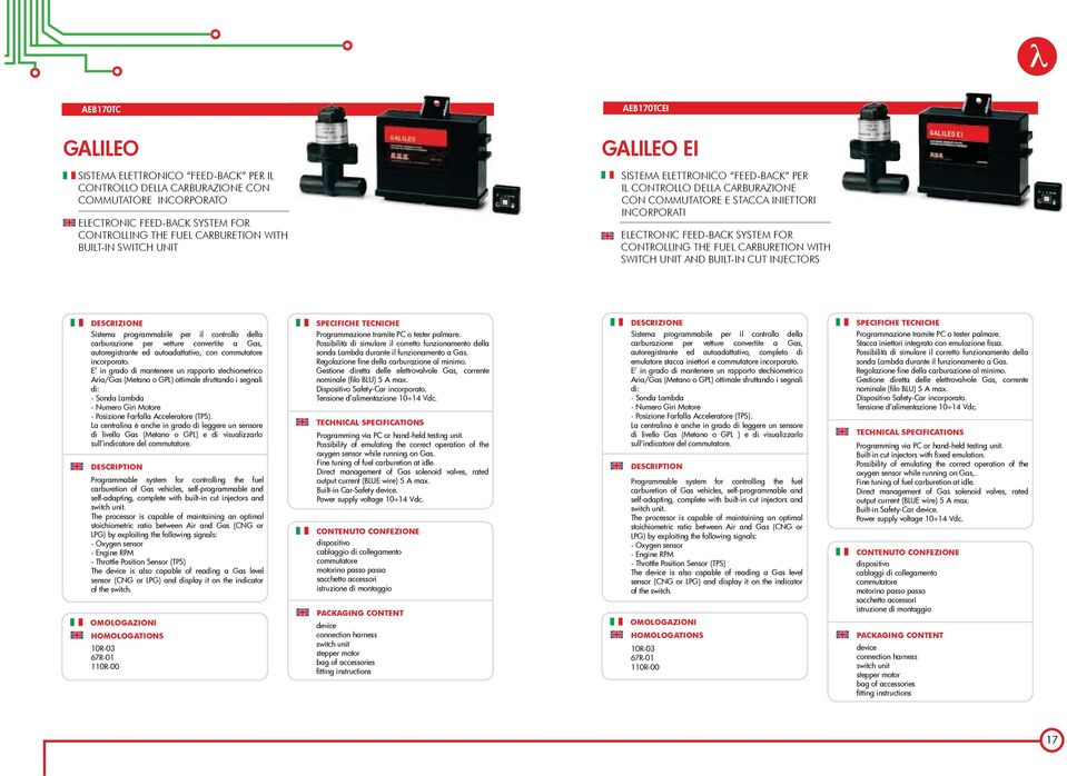 CARBURETION WITH SWITCH UNIT AND BUILT-IN CUT INJECTORS carburazione per vetture convertite a Gas, autoregistrante ed autoadattativo, con commutatore incorporato.