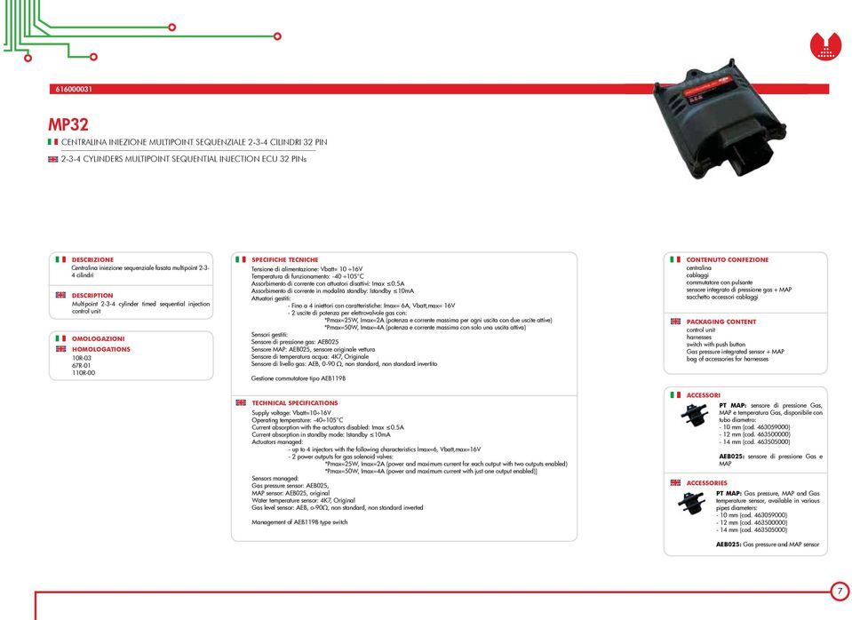 harnesses switch with push button Gas pressure integrated sensor + MAP bag of accessories for harnesses ACCESSORI PT MAP: sensore di pressione Gas, MAP e temperatura Gas, disponibile