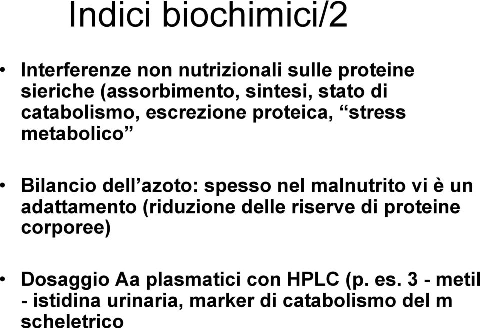 spesso nel malnutrito vi è un adattamento (riduzione delle riserve di proteine corporee)