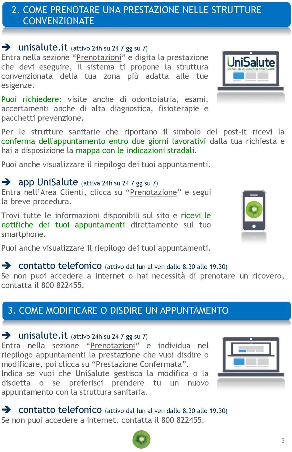 Per le strutture sanitarie che riportano il simbolo del post-it ricevi la conferma dell'appuntamento entro due giorni lavorativi dalla tua richiesta e hai a disposizione la mappa con le indicazioni