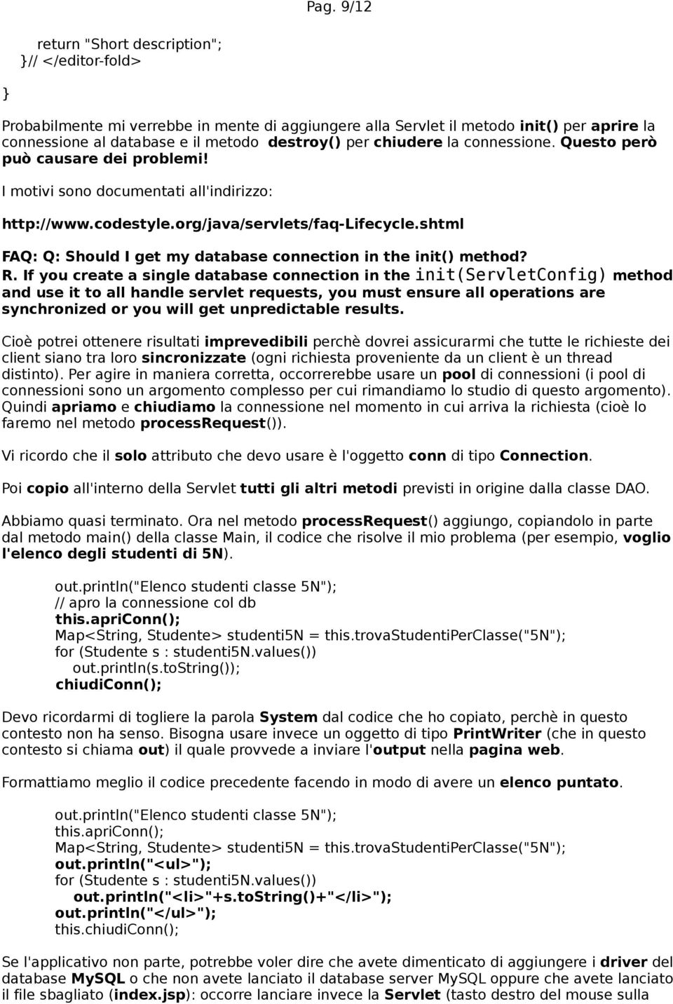 shtml FAQ: Q: Should I get my database connection in the init() method? R.