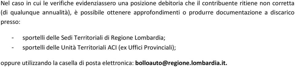 discarico presso: - sportelli delle Sedi Territoriali di Regione Lombardia; - sportelli delle Unità