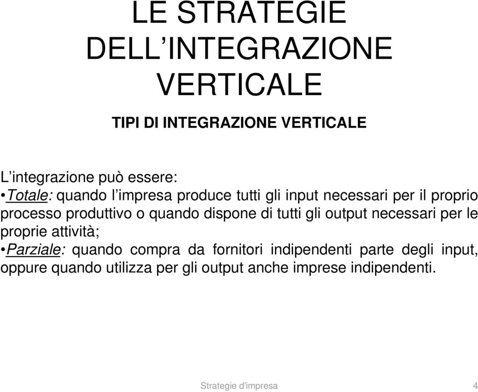 dispone di tutti gli output necessari per le proprie attività; Parziale: quando compra da fornitori