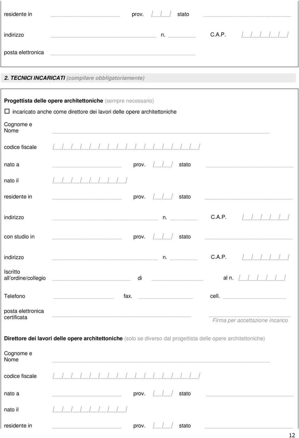 opere architettoniche Cognome e Nome codice fiscale nato a prov. stato nato il residente in prov. stato con studio in prov.