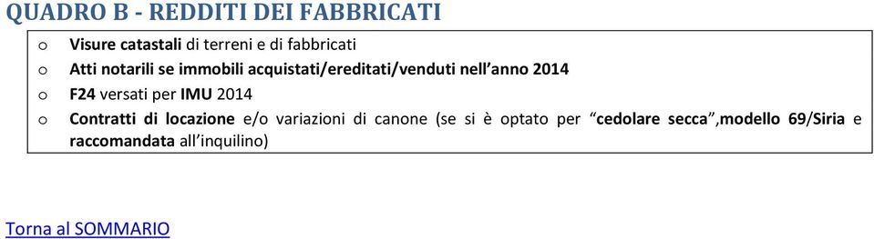 2014 o F24 versati per IMU 2014 o Contratti di locazione e/o variazioni di