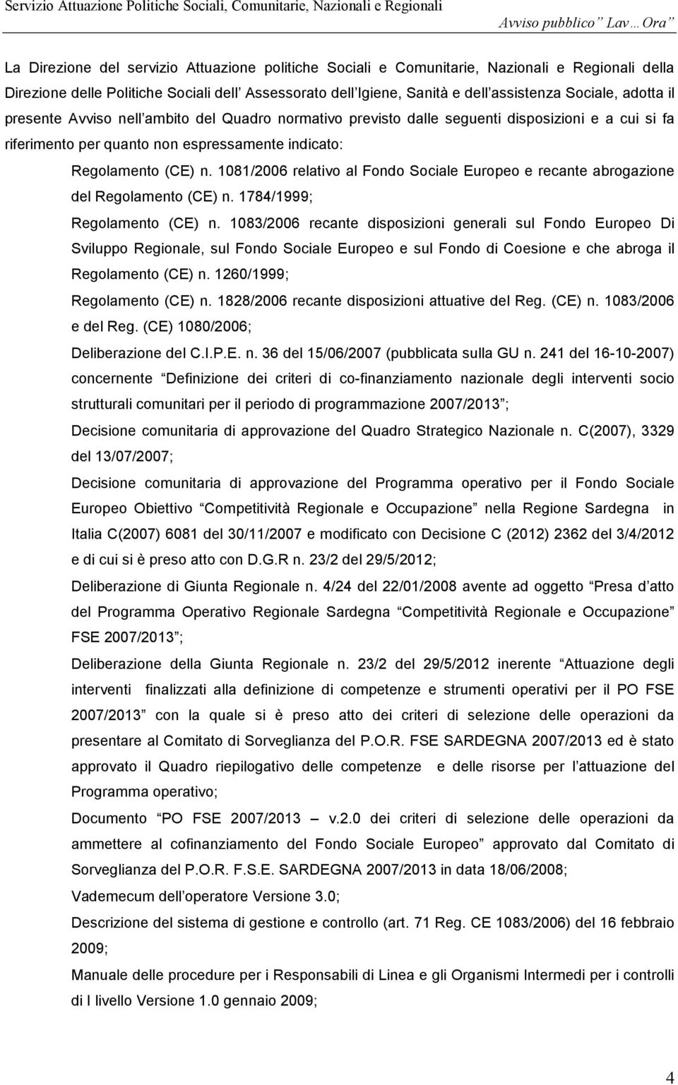 1081/2006 relativo al Fondo Sociale Europeo e recante abrogazione del Regolamento (CE) n. 1784/1999; Regolamento (CE) n.