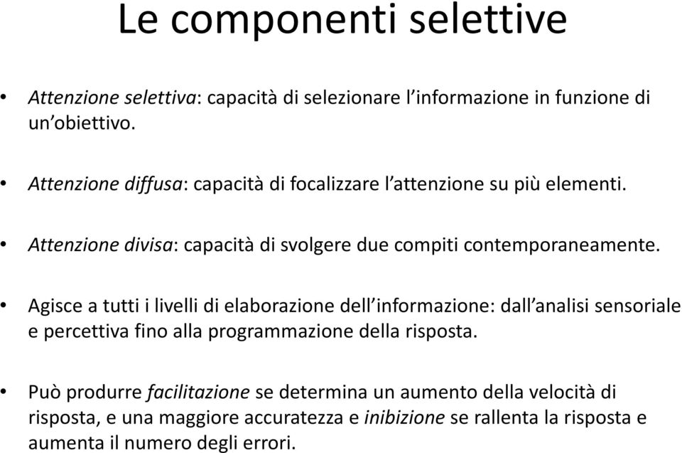 Attenzione divisa: capacità di svolgere due compiti contemporaneamente.