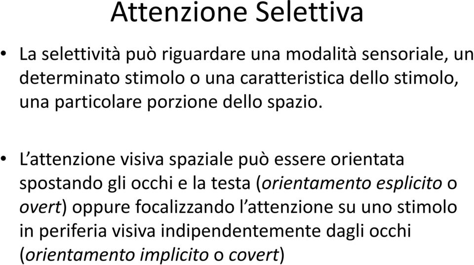 L attenzione visiva spaziale può essere orientata spostando gli occhi e la testa (orientamento esplicito