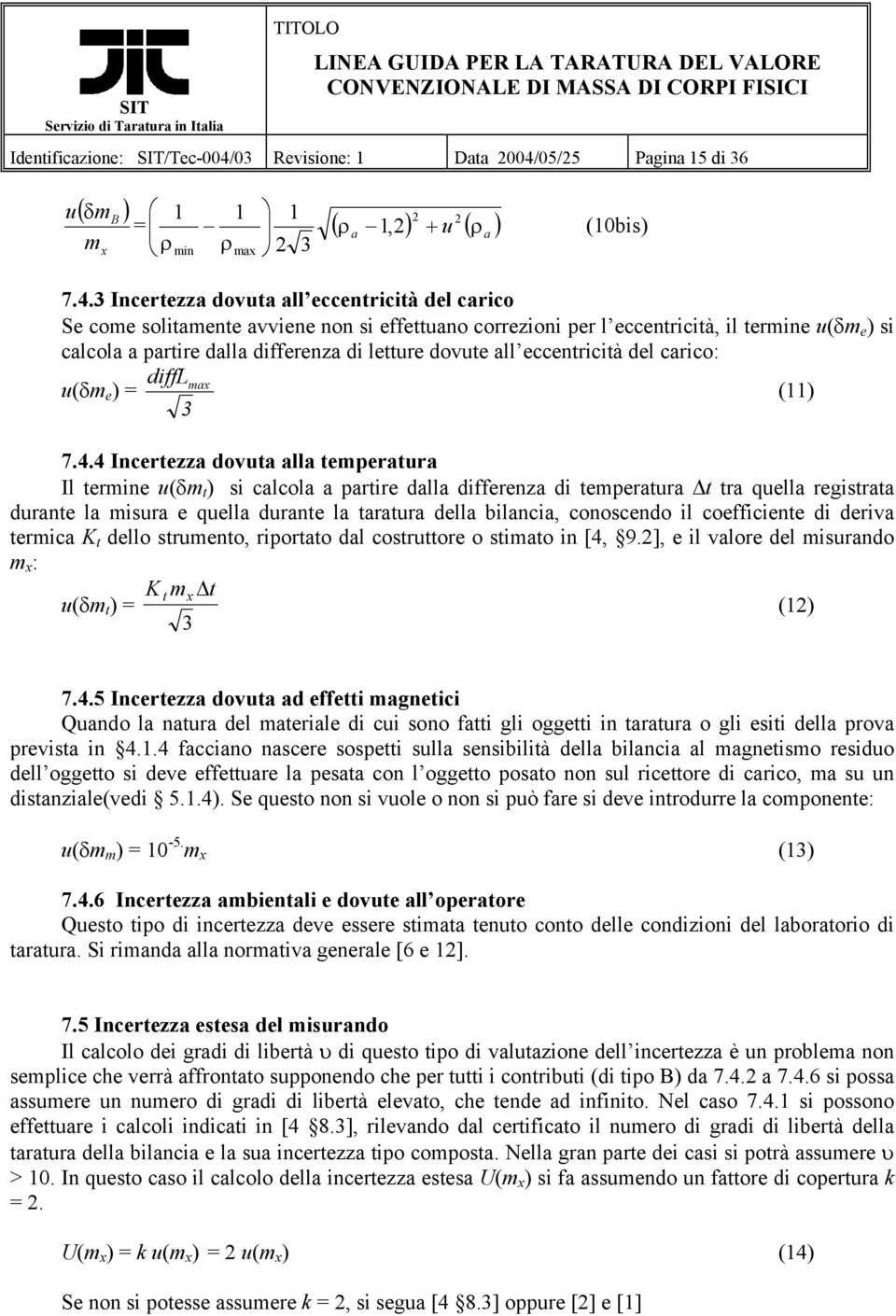 05/5 Pagina 15 di 36 ( B ) 1 1 1 = ( ρ 1, ) + ( ) u δm m x ρ min ρ max 3 a u ρ a (10bis) 7.4.