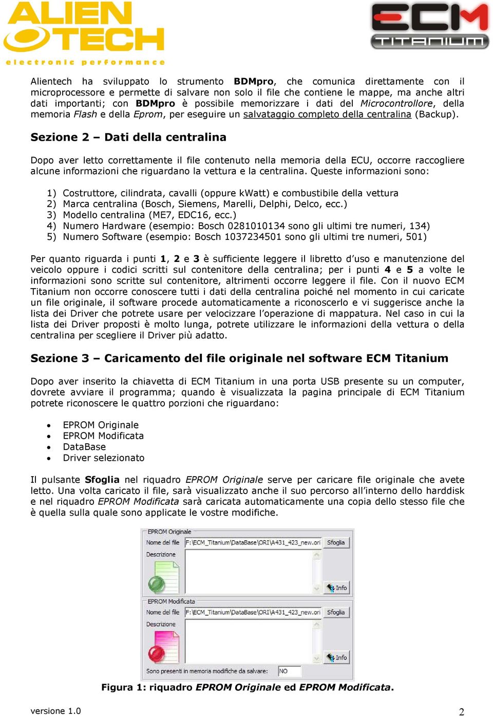 Sezione 2 Dati della centralina Dopo aver letto correttamente il file contenuto nella memoria della ECU, occorre raccogliere alcune informazioni che riguardano la vettura e la centralina.