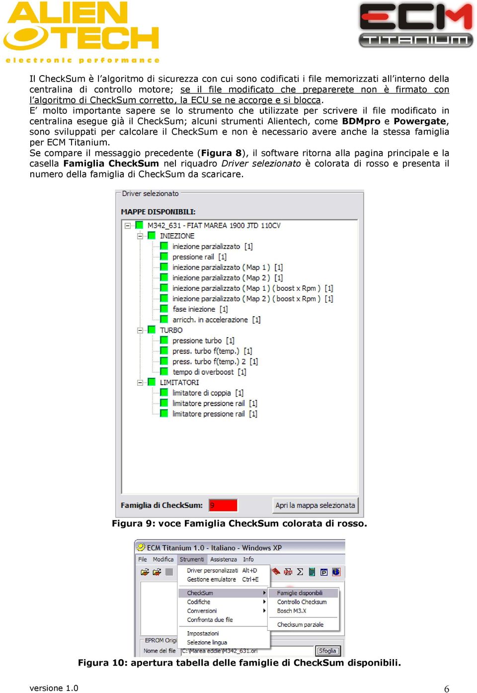 E molto importante sapere se lo strumento che utilizzate per scrivere il file modificato in centralina esegue già il CheckSum; alcuni strumenti Alientech, come BDMpro e Powergate, sono sviluppati per