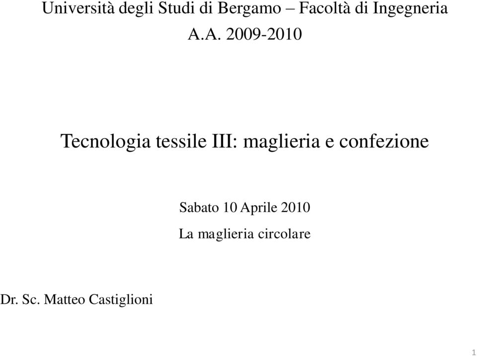 A. 2009-2010 Tecnologia tessile III: maglieria