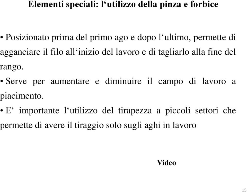 rango. Serve per aumentare e diminuire il campo di lavoro a piacimento.