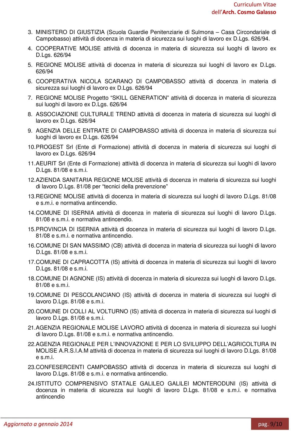 COOPERATIVA NICOLA SCARANO DI CAMPOBASSO attività di docenza in materia di sicurezza sui luoghi di lavoro ex D.Lgs. 626/94 7.