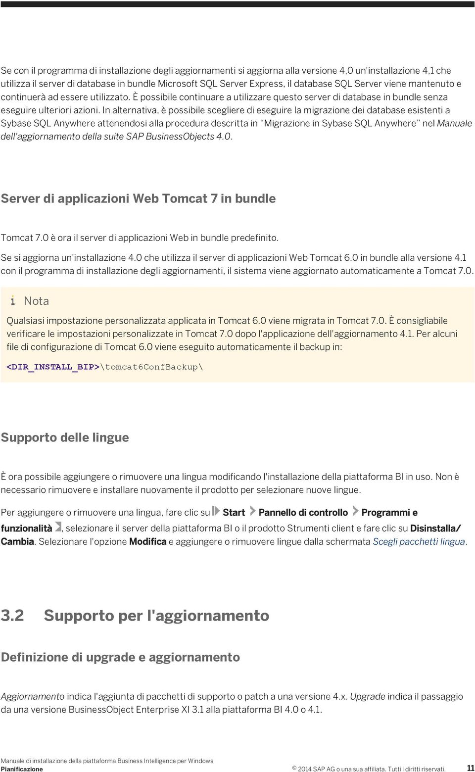 In alternativa, è possibile scegliere di eseguire la migrazione dei database esistenti a Sybase SQL Anywhere attenendosi alla procedura descritta in Migrazione in Sybase SQL Anywhere nel Manuale