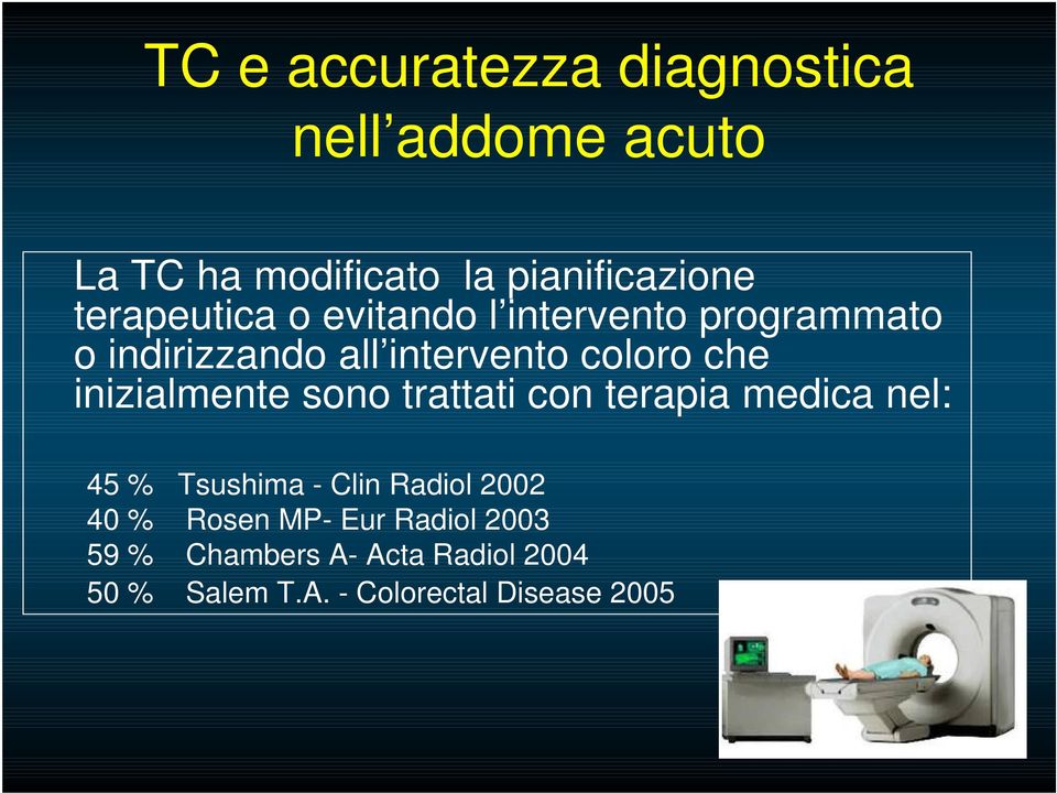 inizialmente sono trattati con terapia medica nel: 45 % Tsushima - Clin Radiol 2002 40 %