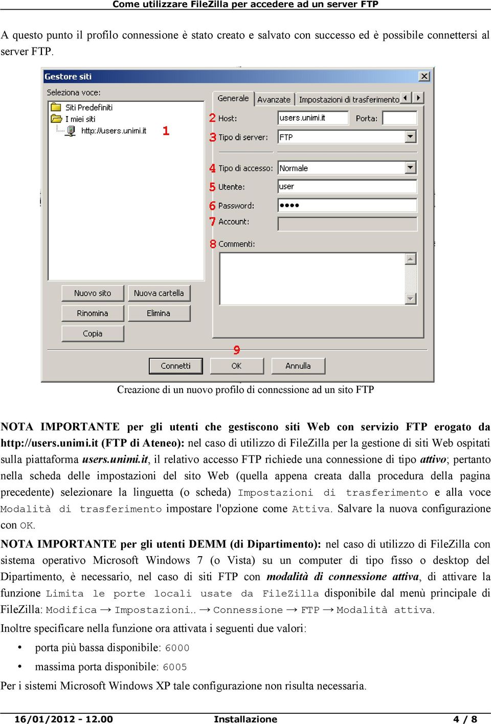 it (FTP di Ateneo): nel caso di utilizzo di FileZilla per la gestione di siti Web ospitati sulla piattaforma users.unimi.