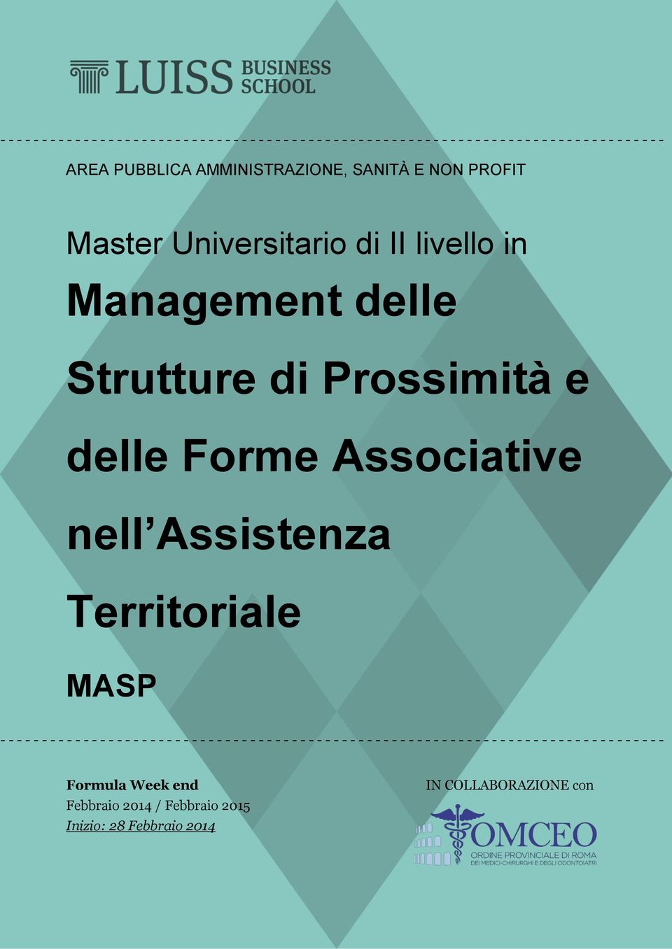 Forme Associative nell Assistenza Territoriale MASP  - - - - - Formula Week end Febbraio 2014 / Febbraio 2015 Inizio: 28 Febbraio 2014 IN