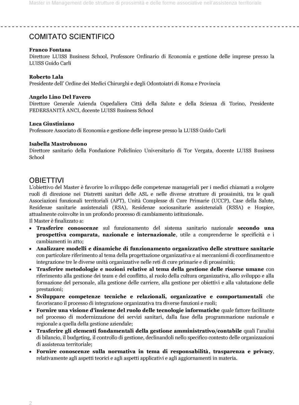 Roma e Provincia Angelo Lino Del Favero Direttore Generale Azienda Ospedaliera Città della Salute e della Scienza di Torino, Presidente FEDERSANITÀ ANCI, docente LUISS Business School Luca