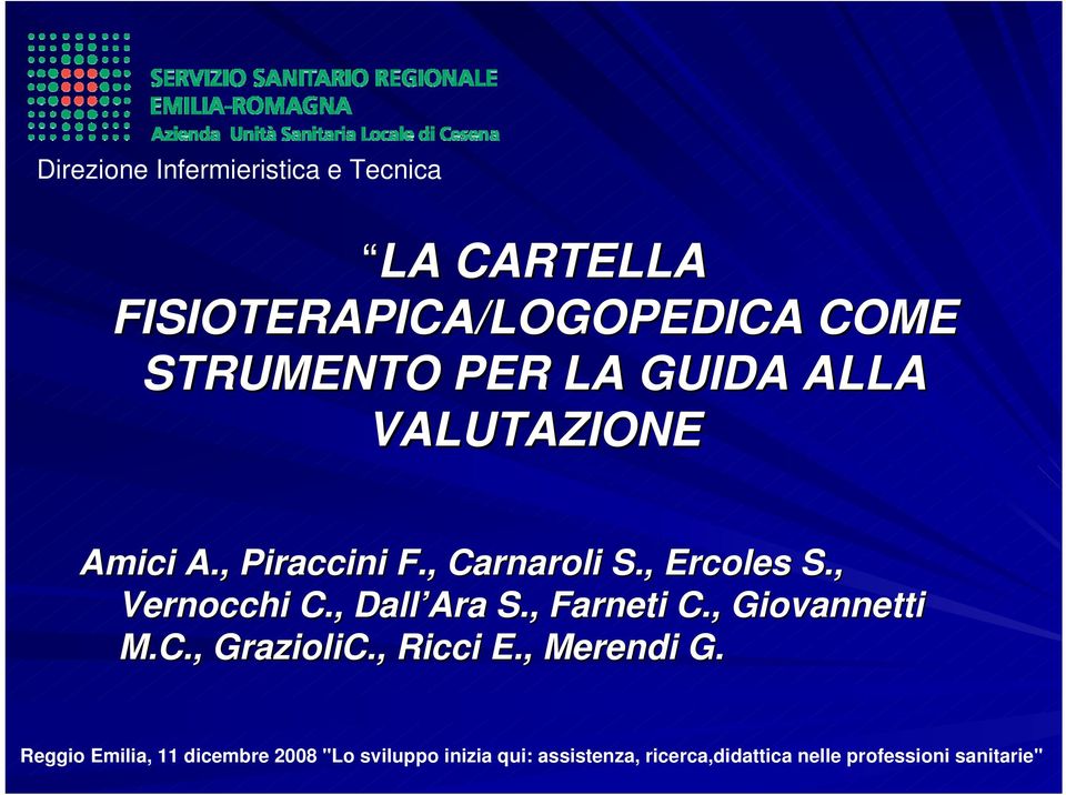 , Dall Ara S., Farneti C., Giovannetti M.C., GrazioliC., Ricci E., Merendi G.