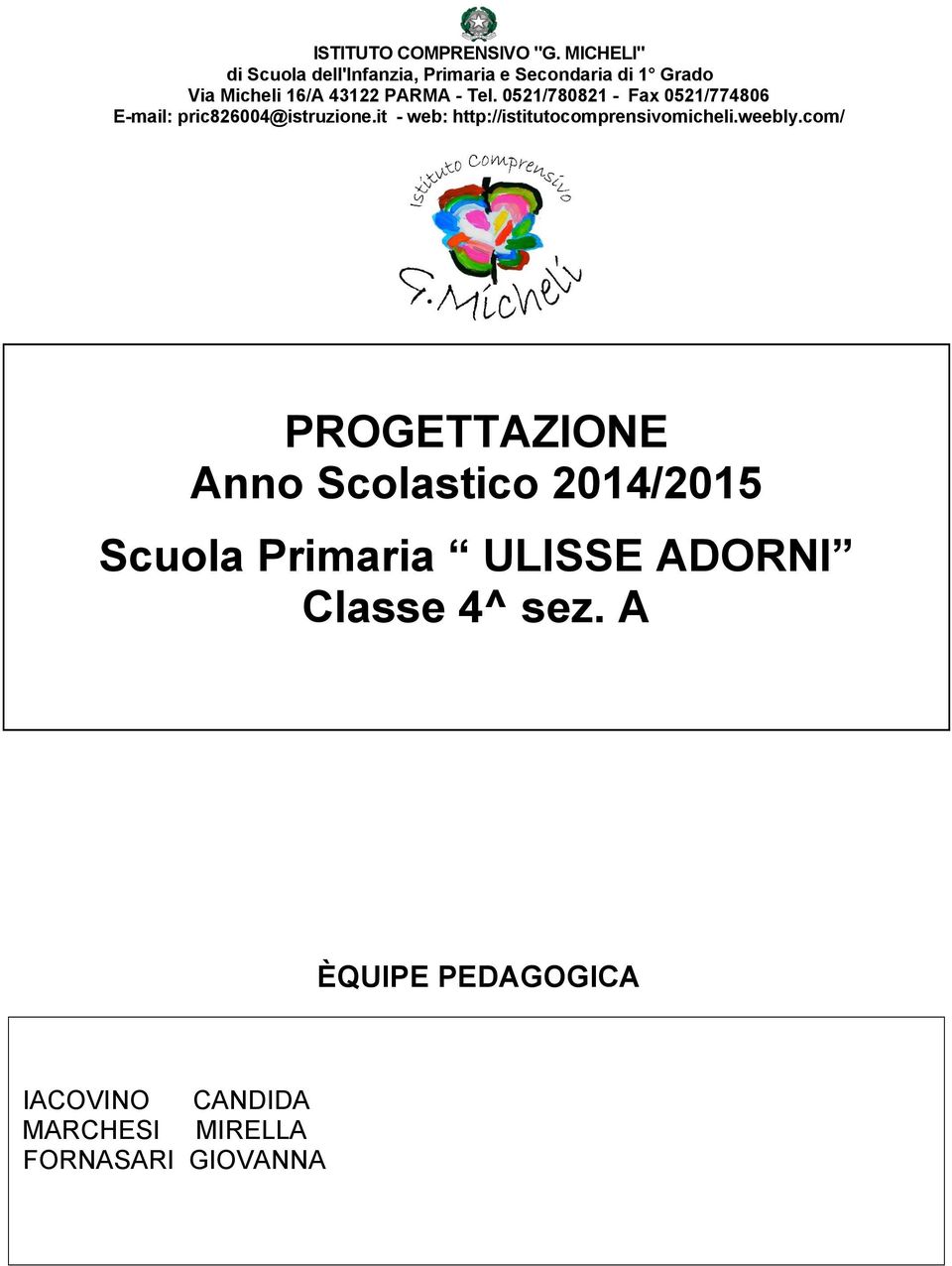 PARMA - Tel. 0521/780821 - Fax 0521/774806 E-mail: pric826004@istruzione.