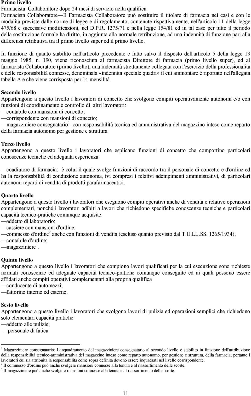 nell'articolo 11 della legge 475/68 e successive modificazioni, nel D.P.R.