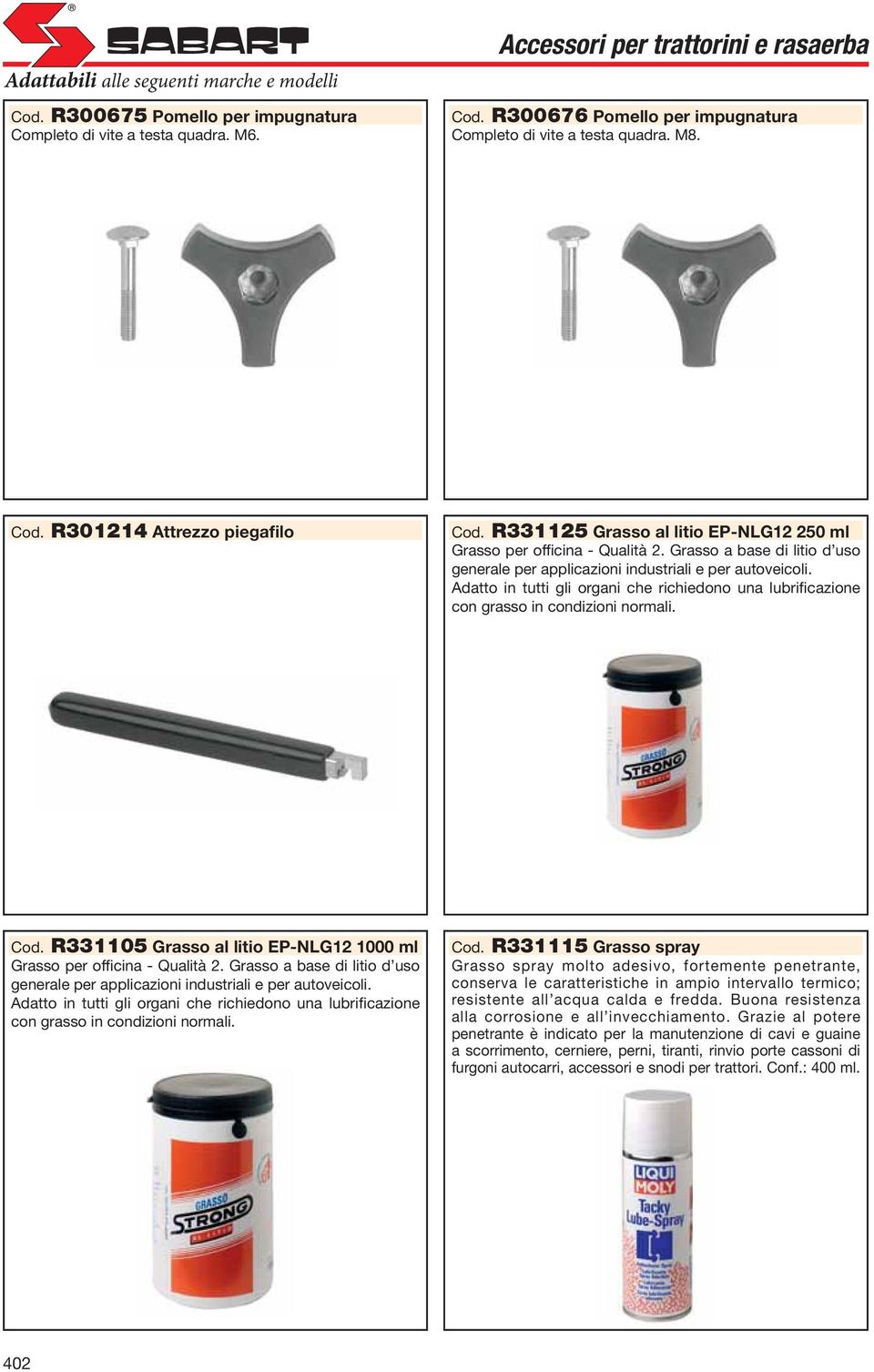 Adatto in tutti gli organi che richiedono una lubrificazione con grasso in condizioni normali. Cod. R331105 Grasso al litio EP-NLG12 1000 ml Grasso per officina - Qualità 2.