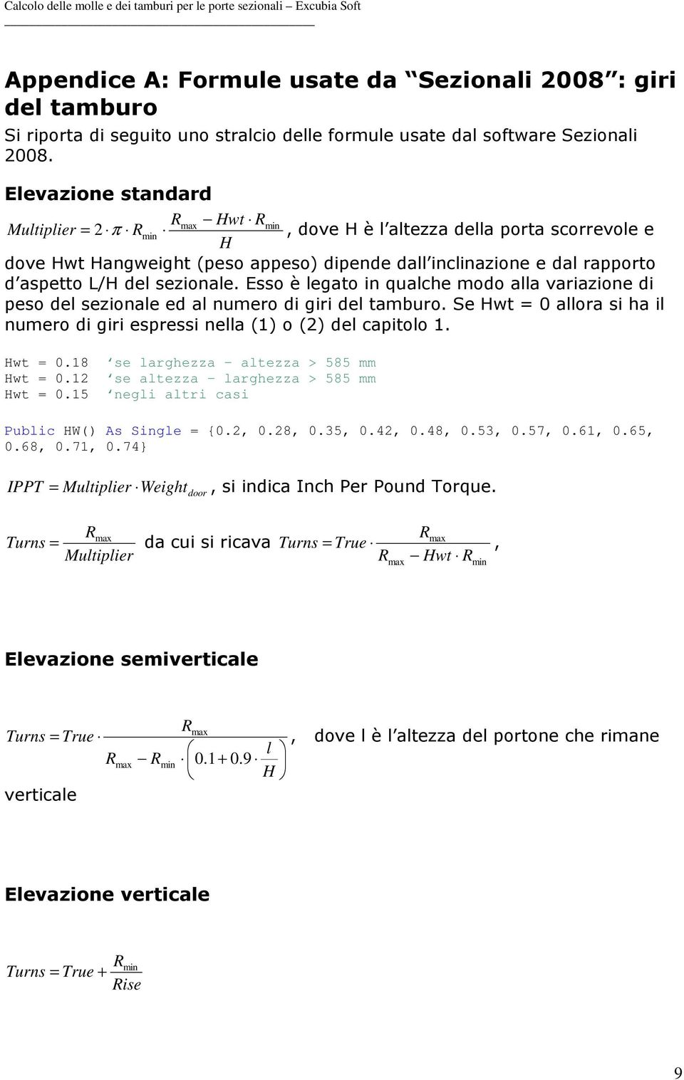 sezionale. Esso è legato in qualche modo alla variazione di peso del sezionale ed al numero di giri del tamburo. Se Hwt = 0 allora si ha il numero di giri espressi nella (1) o () del capitolo 1.